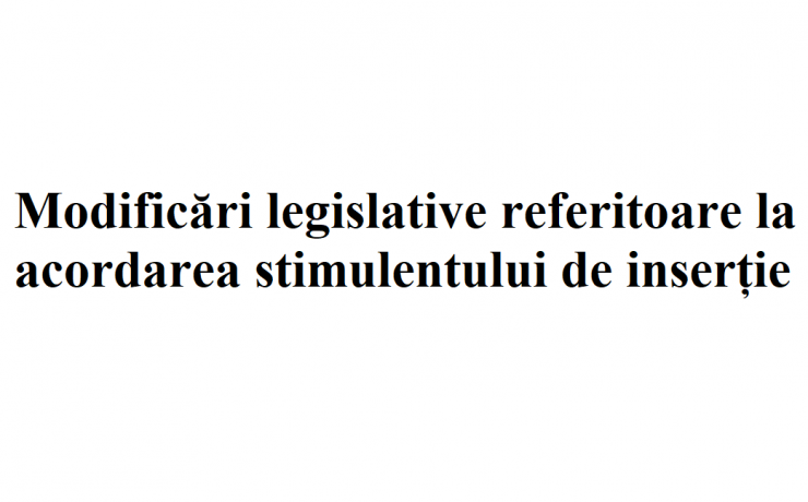Modificări legislative referitoare la acordarea  stimulentului de inserție