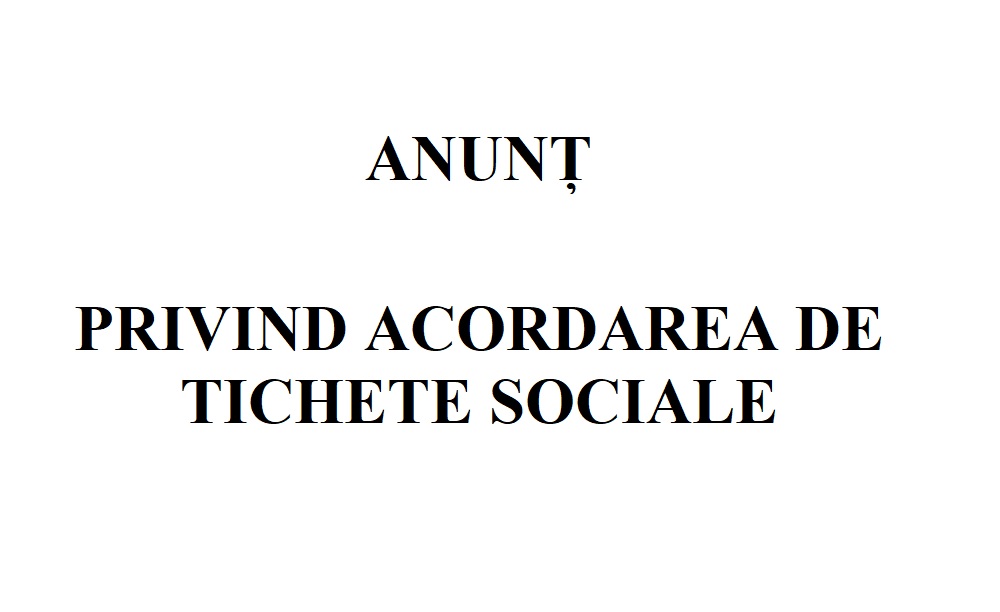 ANUNȚ PRIVIND ACORDAREA DE TICHETE SOCIALE