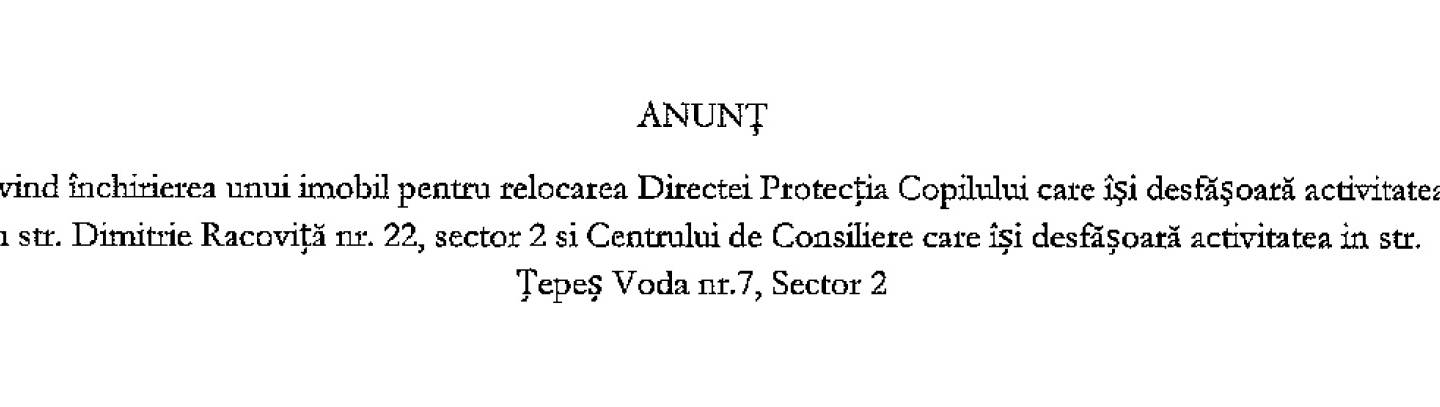 Procedura de negociere directa pentru „Închirierea unui imobil pentru relocarea activității Direcției Protecția Copilului care își desfășoară activitatea în str. Dimitrie Racoviță nr. 22 și Centrului de Consiliere care își desfășoară activitatea în str. Țepeș Vodă nr. 7”