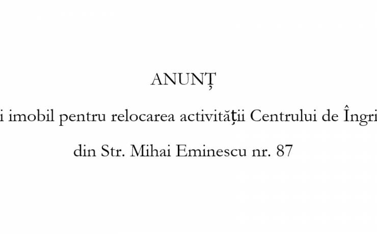 Anunt privind închirierea unui imobil pentru relocarea activității Centrului de Îngrijire și Asistentă Nr. 2 din Str. Mihai Eminescu nr. 87 prin procedura de negociere directa.