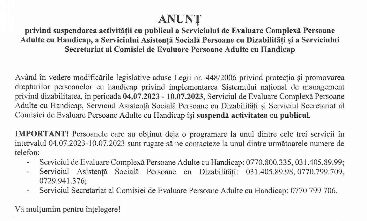 ANUNȚ privind suspendarea activității cu publicul a Serviciului de Evaluare Complexă Persoane Adulte cu Handicap, a Serviciului Asistență Socială Persoane cu Dizabilități și a Serviciului Secretariat al Comisiei de Evaluare Persoane Adulte cu Handicap