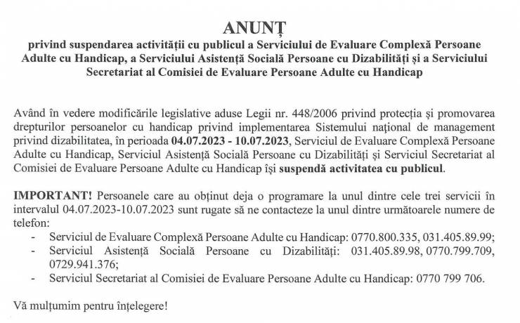 ANUNȚ privind suspendarea activității cu publicul a Serviciului de Evaluare Complexă Persoane Adulte cu Handicap, a Serviciului Asistență Socială Persoane cu Dizabilități și a Serviciului Secretariat al Comisiei de Evaluare Persoane Adulte cu Handicap